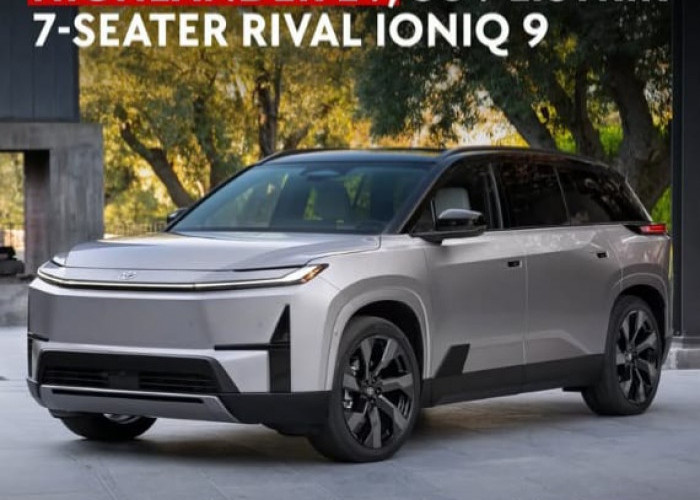 Toyota Luncurkan Highlander EV di AS, SUV Listrik 7 Penumpang dengan Jarak Tempuh Hingga 515 Km
