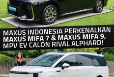 Maxus Indonesia Resmi Memperkenalkan Maxus Mifa 7 dan Maxus Mifa 9, Ini Jenis Mobilnya