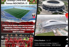 China Siapkan Stadion Terbaik, Menjelang Hadapi Timnas Indonesia, PSSI Pun Punya Strategi   